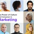 The Power of Culture and Inclusion in Marketing