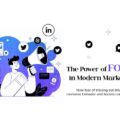 The Power of FOMO in Modern Marketing